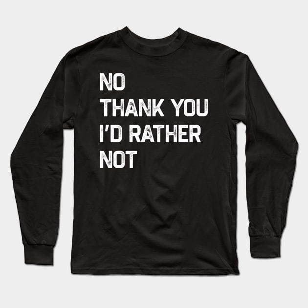 No thank you Long Sleeve T-Shirt by tiden.nyska